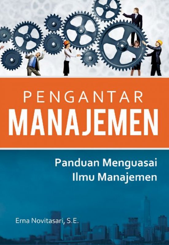 Pengantar manajemen : panduan menguasai ilmu manajemen