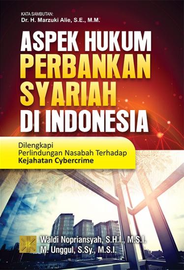 Aspek Hukum Perbankan Syariah Di Indonesia : dilengkapi perlindungan nasabah terhadap kejahatan cybercrime