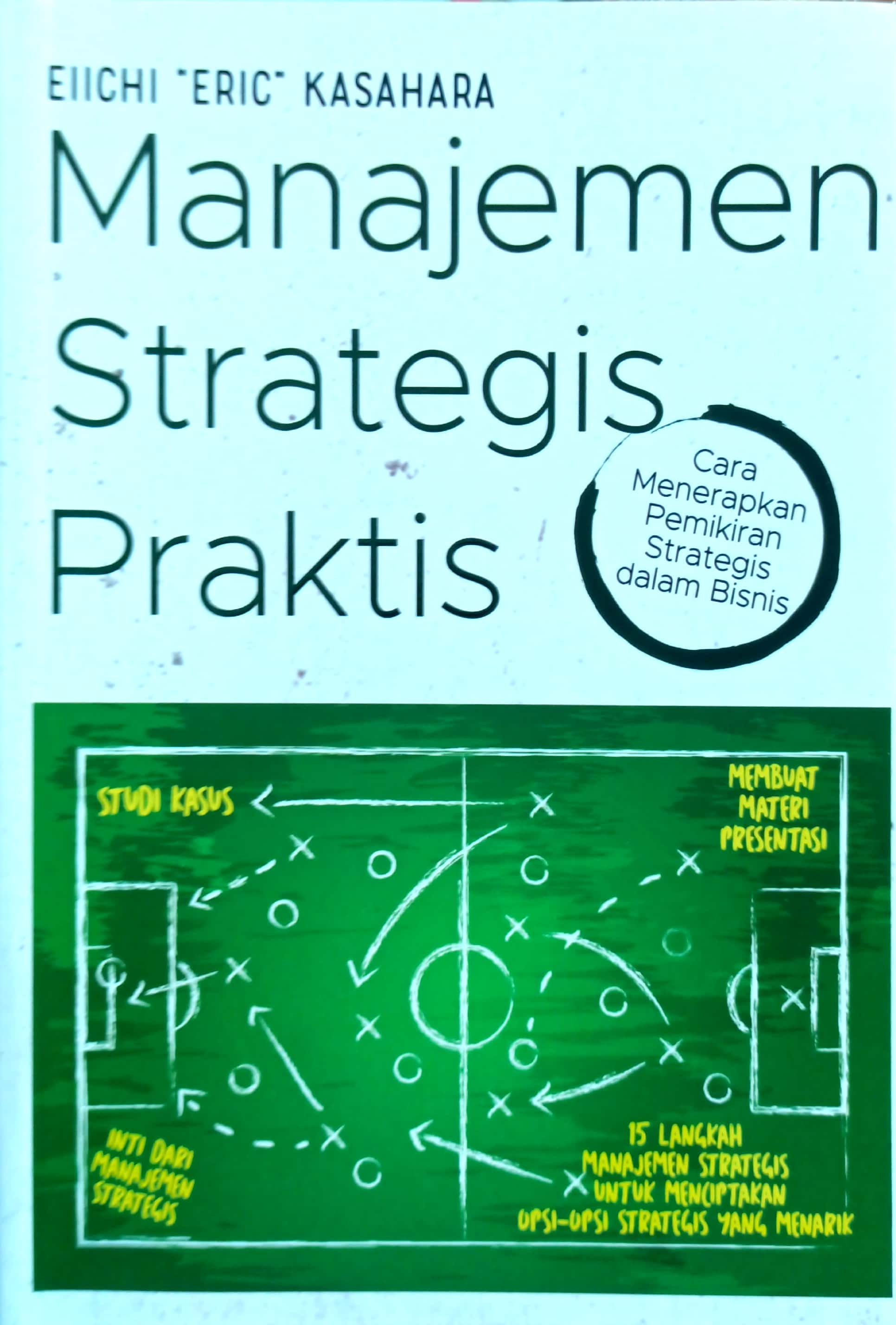 Manajemen Strategis Praktis : cara menerapkan pemikiran strategis dalam bisnis