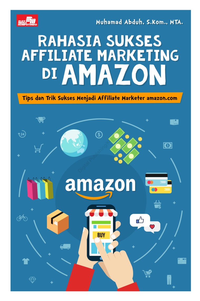 Rahasia Sukses Affiliate Marketing di Amazon : tips dan trik sukses menjadi afiliasi marketing amazon.com