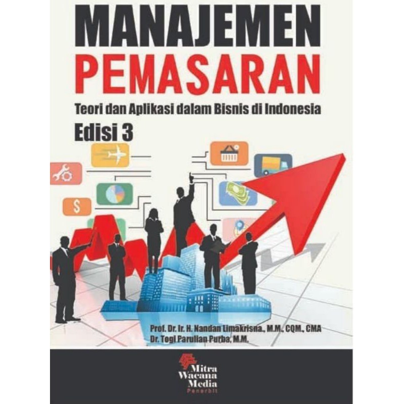 Manajemen pemasaran : teori dan aplikasi dalam bisnis di Indonesia edisi 3