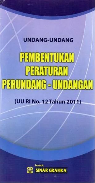 Undang-undang pembentukan peraturan perundang-undangan (UU RI No. 12 Tahun 2011)
