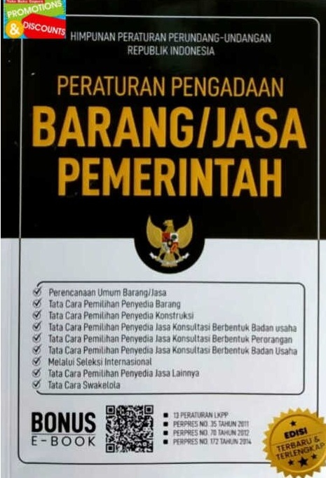 Peratuan pengadaan barang/jasa pemerintah : himpunan peraturan perundang-undangan Republik Indonesia