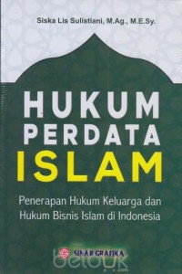 Hukum perdata islam : penerapan hukum keluarga dan hukum bisnis islam di indonesia