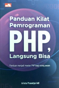 Panduan Kilat Pemrograman PHP, Langsung bisa : panduan menjadi master PHP bagi orang awam