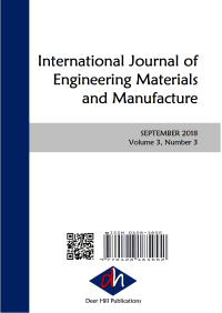 International Journal of Engineering Materials and Manufacture, Vol. 3 No. 3 , September 2018