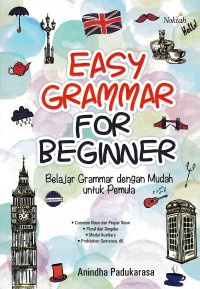 Easy Grammar For Beginner = Belajar Grammar Dengan Mudah untuk Pemula