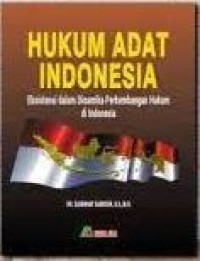 Hukum Adat Indonesia: Eksistensi dalam Dinamika Perkembangan Hukum di Indonesia