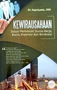 Kewirausahaan : solusi memasuki dunia kerja, bisnis, koperasi dan birokrasi