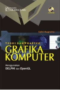 Teori dan Praktek Grafika Komputer : menggunakan Delphi dan OpenGL