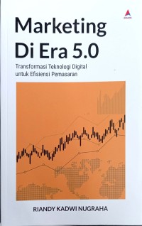 Marketing Di Era 5.0 : Transformasi Teknologi Digital untuk Efesiensi Pemasaran