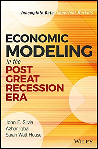 Economic Modeling in the Post Great Recession Era: Incomplete Data, Imperfect Markets (Wiley and SAS Business Series)
