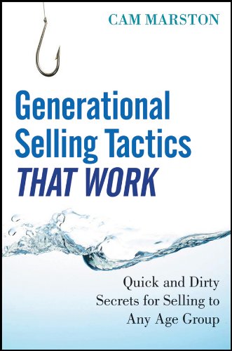 Generational Selling Tactics That Work : Quick and Dirty Secrets for Selling to Any Age Group