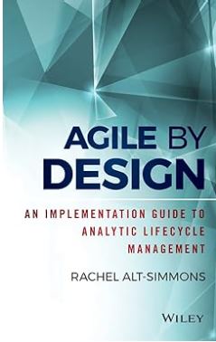 Agile By Design : an implementation guide to analytic lifecycle management