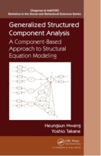 Generalized Structured Component Analysis : A Component-Based Approach to Structural Equation Modeling