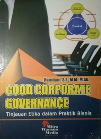 Good Corporate Governance : tinjauan etika dalam praktik bisnis