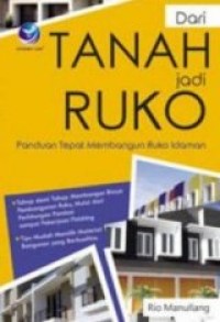 Dari tanah jadi ruko : panduan tepat membangun ruko idaman