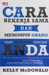 Cara Bekerja Sama dan Memimpin Orang Yang Tidak Sama Dengan Anda