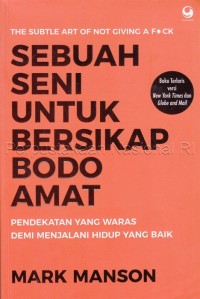 Sebuah seni untuk bersikap bodo amat : pendekatan yang waras demi menjalani hidup yang baik