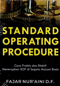 Standard operating procedure : cara praktis dan efektif menerapkan SOP di segala mavam bisnis