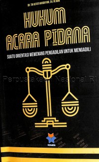 Hukum acara pidana : suatu orientasi wewenang pengadilan untuk mengadili