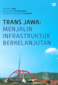 Trans Jawa : menjalin infrastruktur berkelanjutan