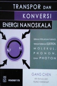 Transpor dan Konversi Energi Nanoskala : sebuah perlakuan paralel terhadap berbagai elektron, molekul, phonon dan photon