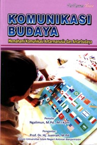 Komunikasi budaya : memahami komunikasi antar manusia dan antarbudaya