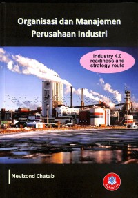 Organisasi dan manajemen perusahaan industri : industry 4.0 readiness and strategy route