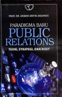 Pradigma baru public relations : teori, strategi, dan riset