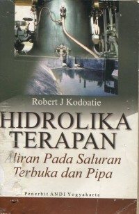 Hidrolika Terapan : Aliran Pada Saluran Terbuka dan Pipa