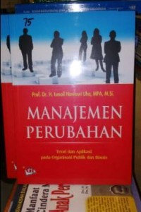 Manajemen perubahan : teori dan aplikasi pada organisasi publik dan bisnis