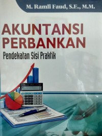 Akuntansi Perbankan : Pendekatan Sisi Praktik