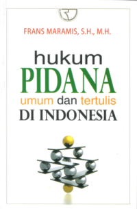 Hukum pidana : umum dan tertulis di indonesia