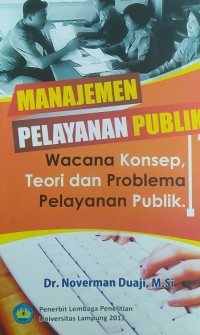 Manajemen pelayanan publik : wacana konsep, teori dan problema pelayanan publik