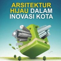 Arsitektur Hijau Dalam Inovasi Kota