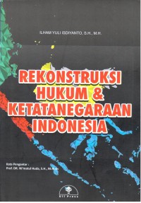 Rekonstruksi Hukum & Ketatanegaraan Indonesia