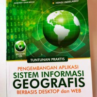 Pengembangan Aplikasi Sistem Informasi Geografis Berbasis Dekstop dan Web