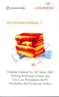 Undang-Undang No. 28 Tahun 2007 Tentang Ketentuan Umum dan Tata Cara Perpajakan (KUP): Perubahan dan Peraturan Terkini