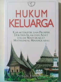 Hukum keluarga : karakteristik dan prospek doktrin islam dan adat dalam masyarakat matrilineal minangkabau