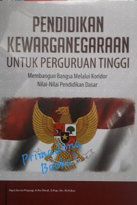 Pendidikan Kewarganegaraan Untuk Perguruan Tinggi : Membangun Bangsa Melalui Koridor Nilai - Nilai Pendidikan Dasar
