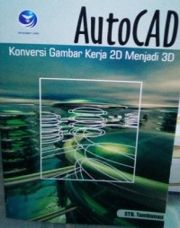 AutoCAD : Konversi Gambar Kerja 2D menjadi 3D