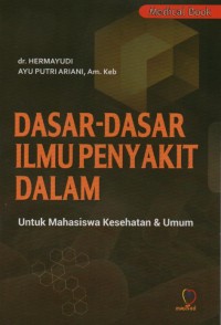 Dasar-dasar ilmu penyakit dalam untuk mahasiswa kesehatan & umum