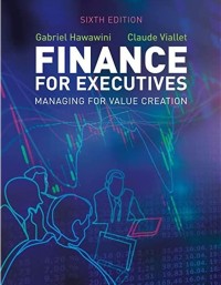 Finance for executives : managing for value creation (sixth edition)