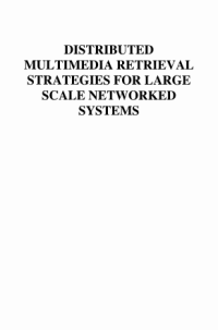 (E-BOOK) Distributed Multimedia Retrievel Strategies For Large Scale Network System  (SISTEM INFORMASI - TEKNIK INFORMATIKA)