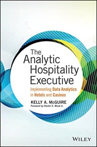 The Analytic Hospitality Executive: Implementing Data Analytics in Hotel and Casinos