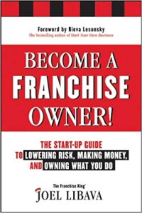 Become a Franchise Owner!: The Start-Up Guide to Lowering Risk, Making Money, and Owning What You Do