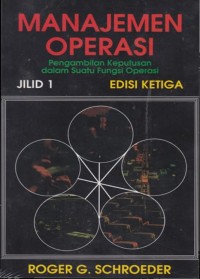 Manajemen Operasi; Pengambilan Keputusan dalam Fungsi Operasi (Jilid 1)