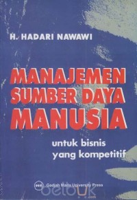 Manajemen Sumber Daya Manusia : Untuk Bisnis Yang Kompetitif