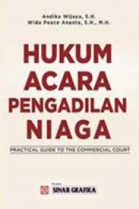 Hukum acara pengadilan niaga : practical guide to the commercial court